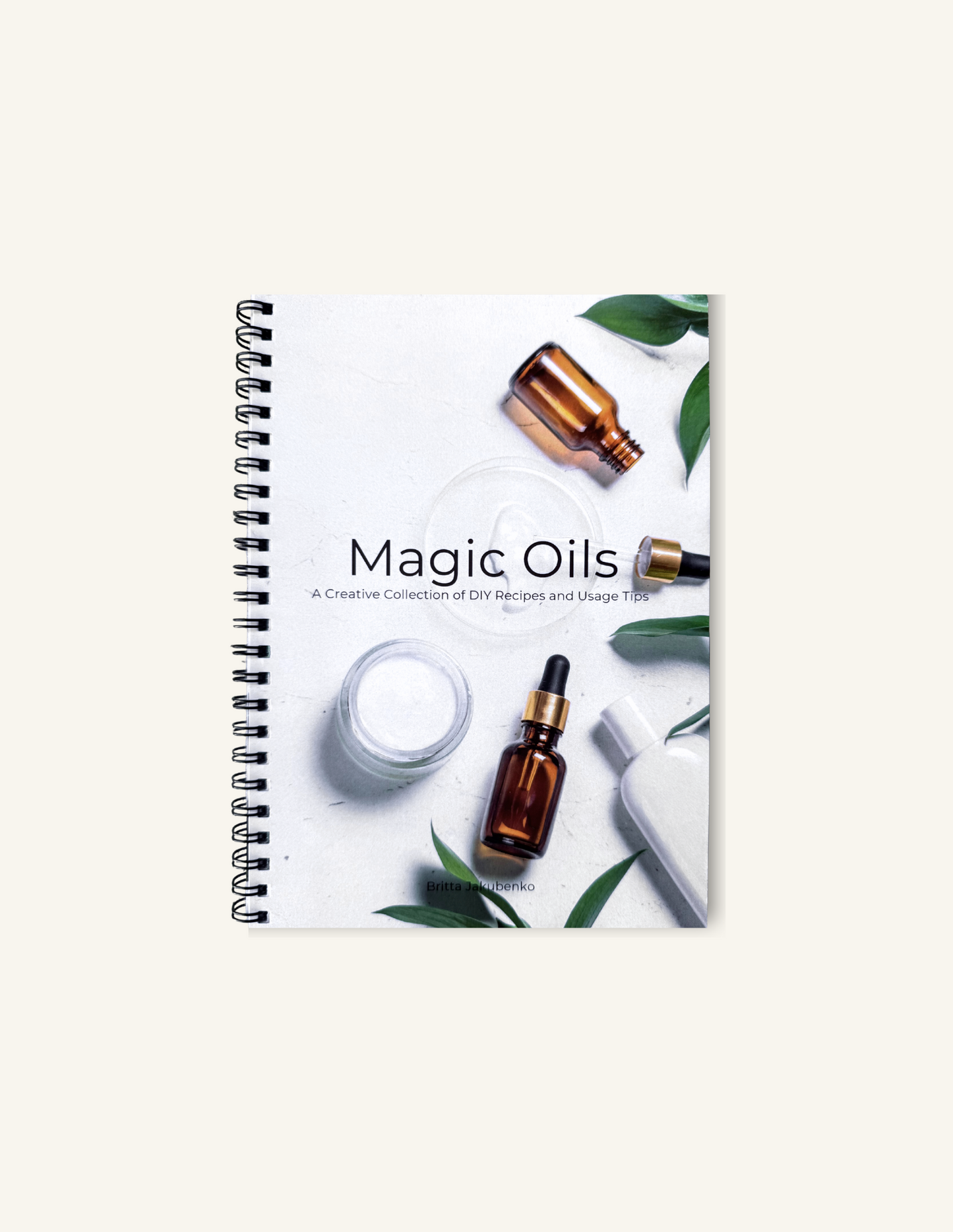 Magic Oils: A Creative Collection of DIY Recipes & Usage Tips