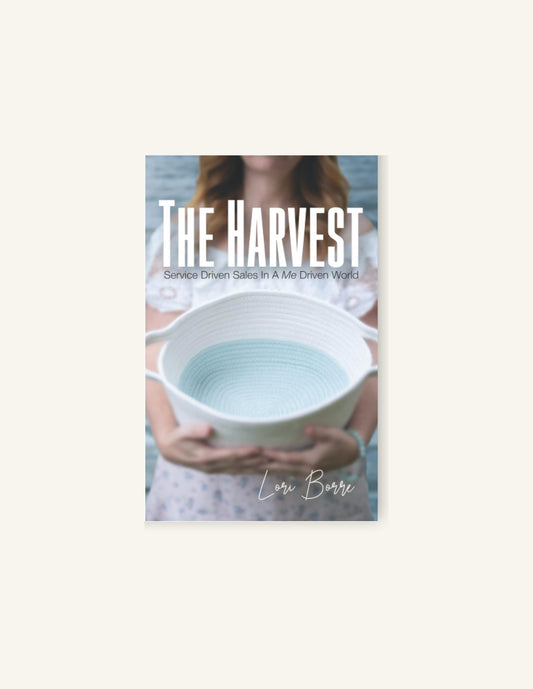 The Harvest: Service Driven Sales In A Me Driven World