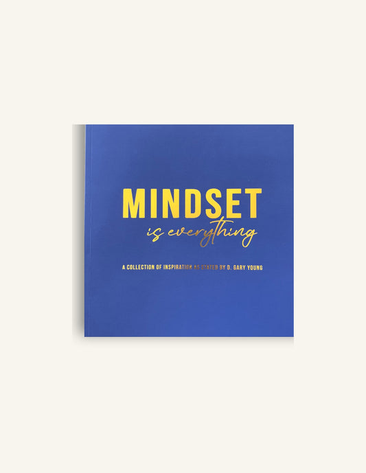 Mindset is Everything, Inspiration by D. Gary Young